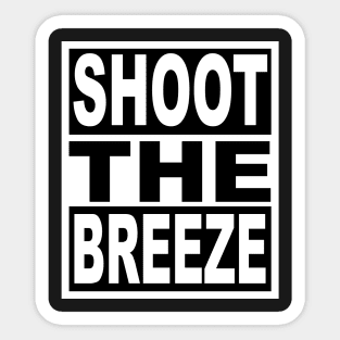 Shoot the Breeze Sticker